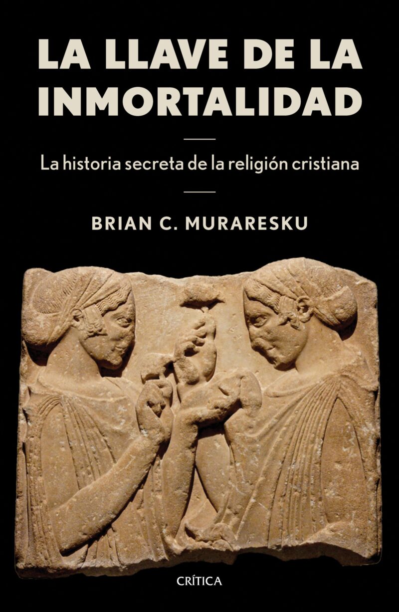 La llave de la inmortalidad. La historia secreta de la religión cristiana