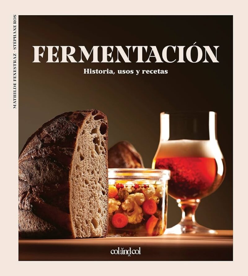 Fermentación: Historia, Usos y Recetas