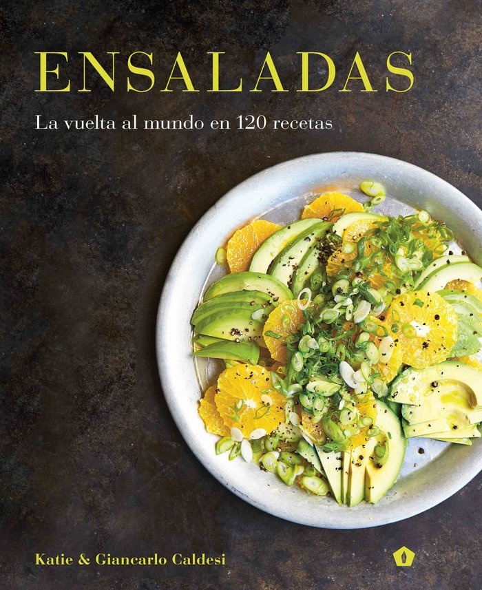 Ensaladas: La vuelta al mundo en 120 recetas