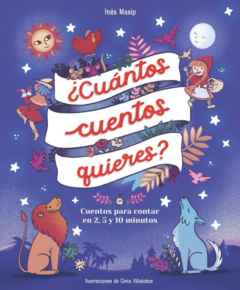 ¿Cuántos cuentos quieres? Cuentos para leer en dos , cinco y diez minutos antes de ir a dormir