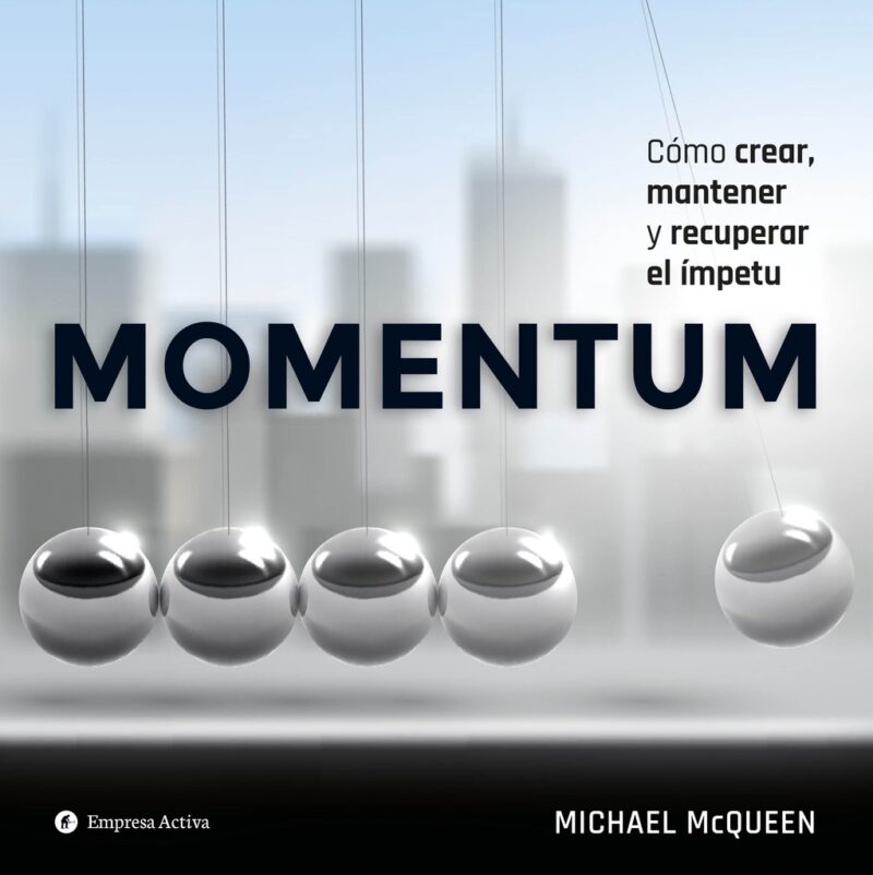 Momentum, como crear, mantener, recuperar el espiritu