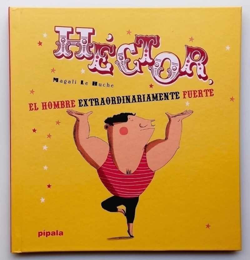 Héctor, el hombre extraordinariamente fuerte.