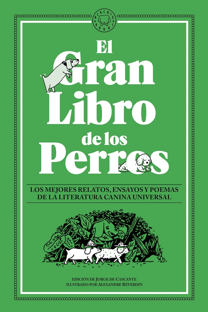 El gran libro de los perros. Los mejores relatos, ensayos y poemas de la literatura canina universal