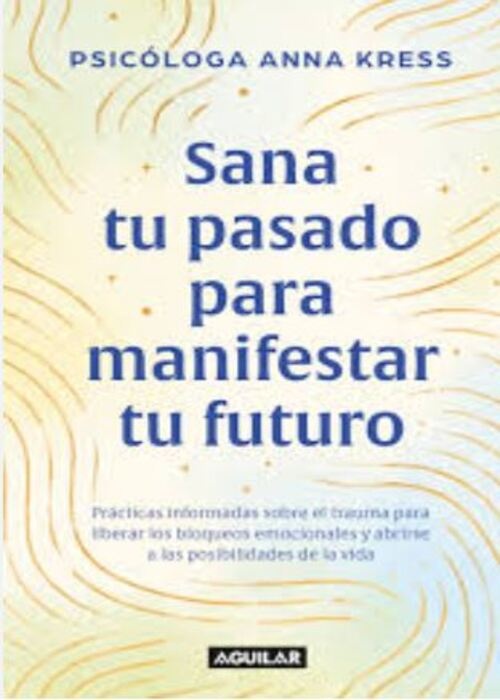 Sana tu pasado para manifestar tu futuro